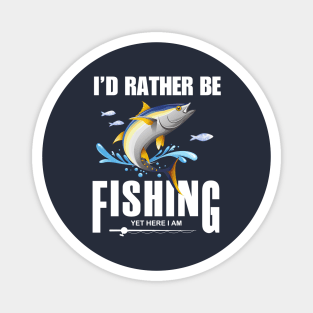 Id rather be fishing yet here I am Magnet